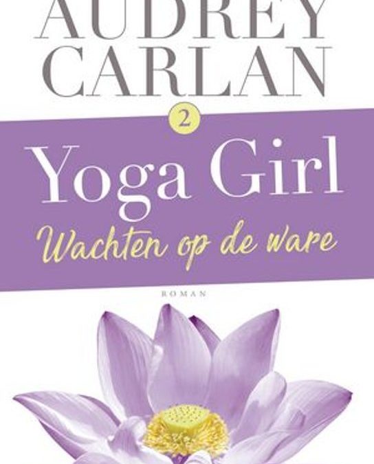 Book tuesday: Yoga girl 2: Wachten op de ware  – Audrey Carlan