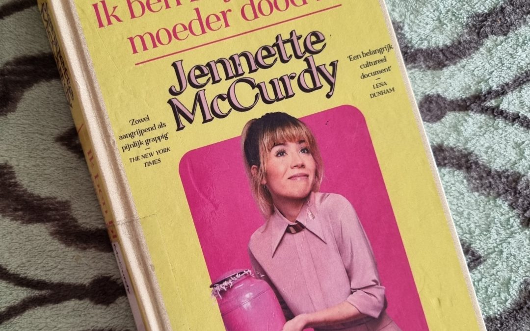 Books || Ik ben blij dat mijn moeder dood is – Jennette McCurdy